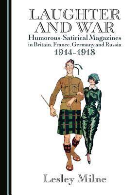 Laughter and War: Humorous-Satirical Magazines in Britain, France, Germany and Russia 1914-1918