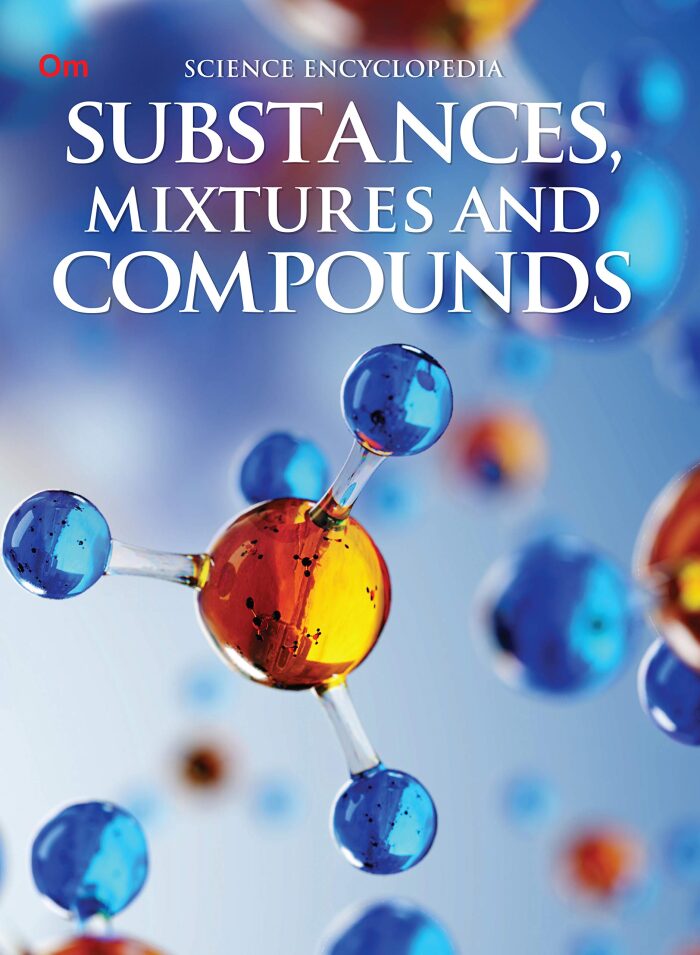 Encyclopedia: Substances Mixtures and Compounds