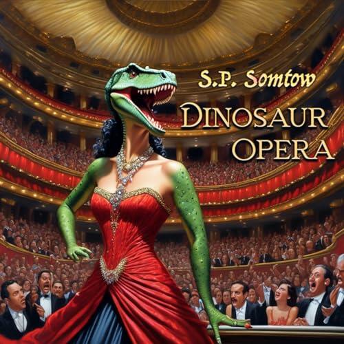 Dinosaur Opera: Tales from the Opera for Kids, Grownups, and Dinosaurs