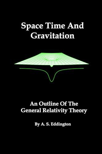 Space Time And Gravitation: An Outline Of The General Relativity Theory
