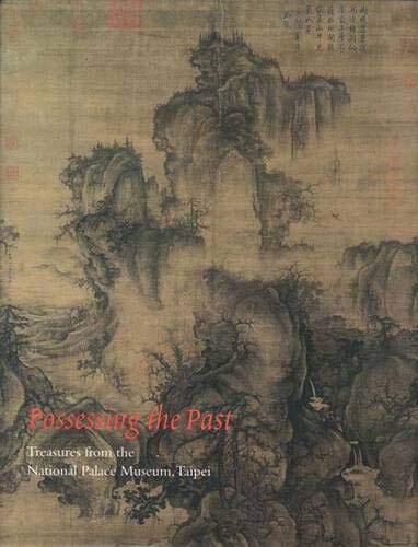 Possessing the Past: Treasures from the National Palace Museum, Taipei