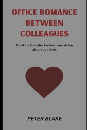 Office romance between colleagues: Breaking the rule for love, one stolen glance at a time
