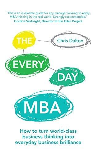 The Every Day MBA: How to turn world-class business thinking into everyday business brilliance