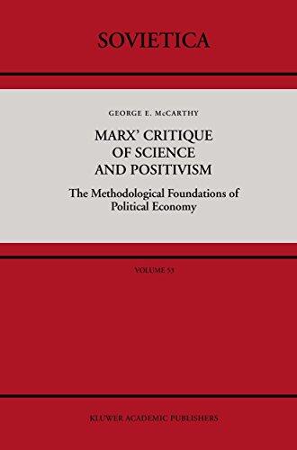 Marx’ Critique of Science and Positivism: The Methodological Foundations of Political Economy