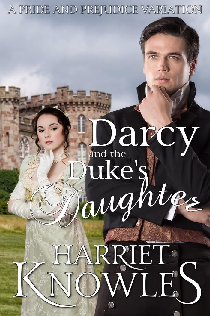 Darcy and the Duke's Daughter: A Pride and Prejudice Variation