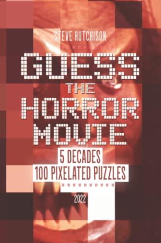 Guess the Horror Movie: 5 Decades, 100 Pixelated Puzzles