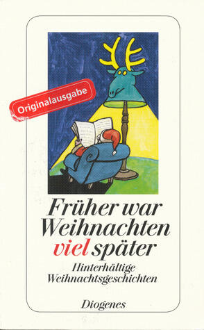 Früher war Weihnachten viel später : hinterhältige Weihnachtsgeschichten sowie 4 Gedichte