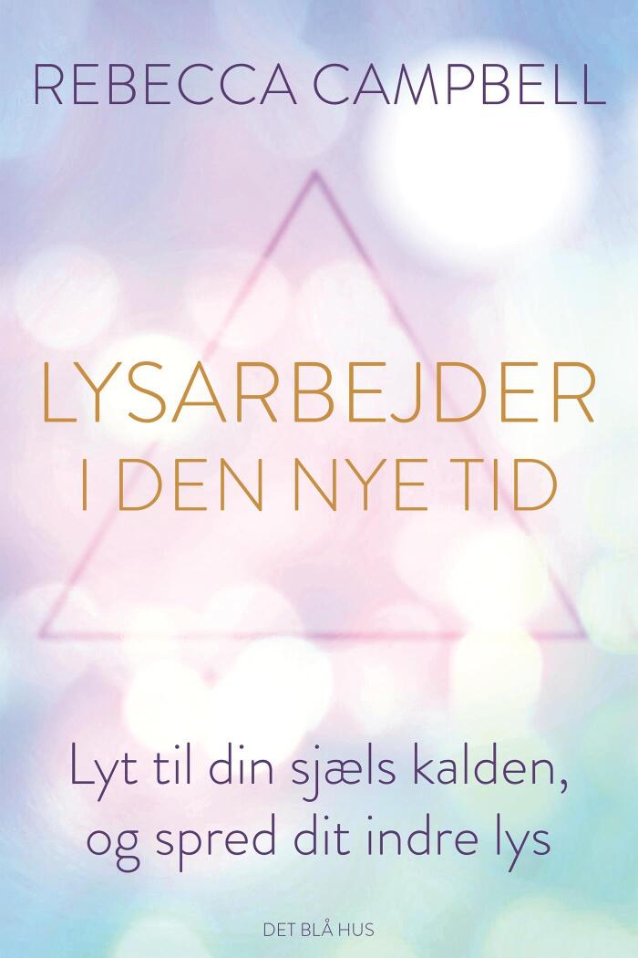 Lysarbejder i den nye tid: Lyt til din sjæls kalden, og spred dit indre lys