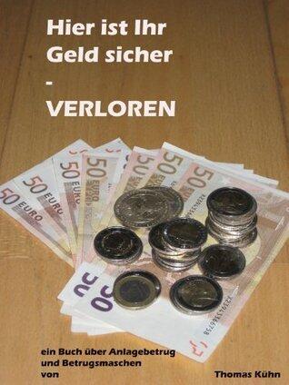 Hier ist Ihr Geld sicher - VERLOREN