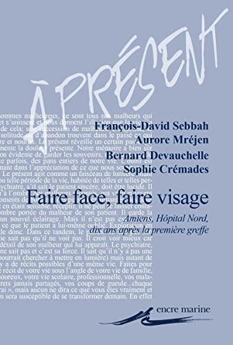 Faire Face, Faire Visage: Amiens, Hopital Nord, Dix ANS Apres La Premiere Greffe (Present)