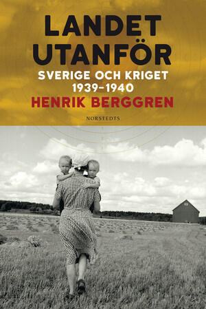 Landet Utanför: Sverige och Kriget 1939-1940