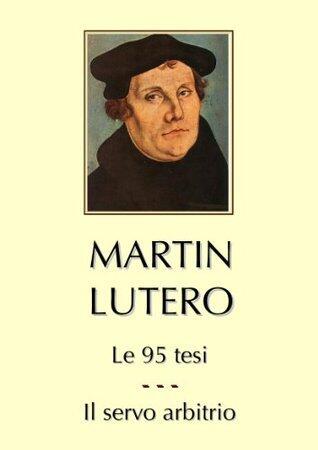 Le 95 tesi - Il servo arbitrio