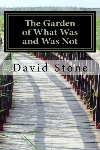 The Garden of What Was and Was Not