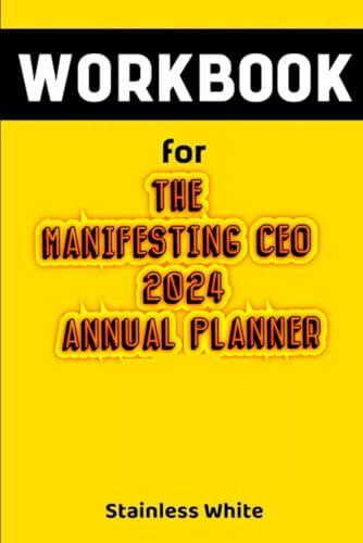 Workbook For The Manifesting Ceo 2024 Annual Planner By Tina M. Payne