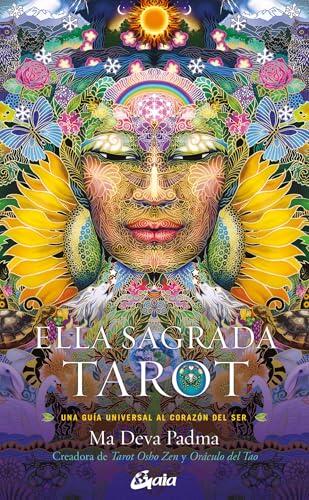 Ella Sagrada. Tarot: Una guía universal al corazón del ser