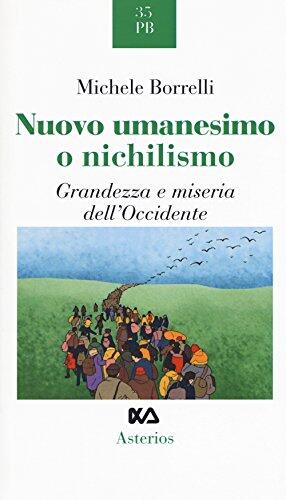 Nuovo umanesimo o nichilismo. Grandezza e miseria dell'Occidente