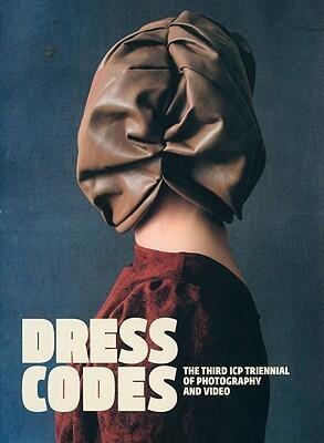 Dress Codes: The Third ICP Triennial of Photography and Video