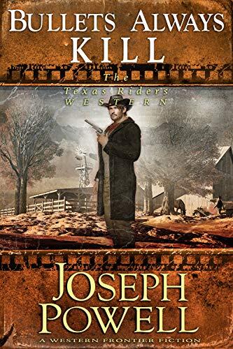 Bullets Always Kill (The Texas Riders Western) (A Western Frontier Fiction)