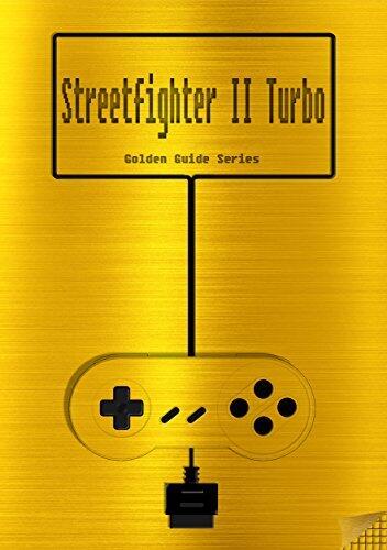 Street Fighter II Turbo Hyper Fighting Golden Guide for Super Nintendo and SNES Classic: including all moves, tricks, strategies 2 each fighter, engine ... instruction manual