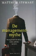 De managementmythe: managementconsulting, heden, verleden en onzin