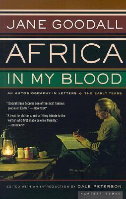 Africa In My Blood: An Autobiography in Letters: The Early Years - A Dramatic Memoir of Revolutionary Chimpanzee Science in the Wilderness