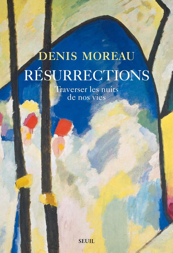 Résurrections: Traverser les nuits de nos vies