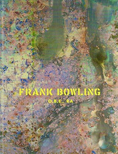 Frank Bowling O. B. E., RA: Paintings 1974-2010