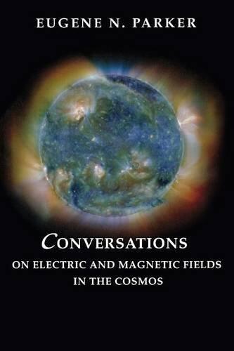 Conversations on Electric and Magnetic Fields in the Cosmos (Princeton Series in Astrophysics)