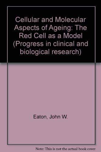 Cellular and Molecular Aspects of Aging: The Red Cell as a Model (Proceedings of a Conference Held in Minneapolis, Minnesota, September 8-11, 1984)