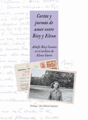 Cartas y poemas de amor entre Bioy y Elena. Adolfo Bioy Casares en el archivo de Elena Garro