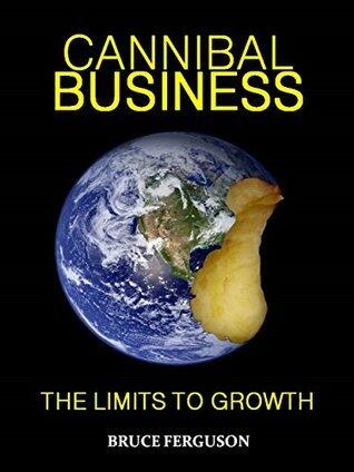 Cannibal Business The Limits To Growth