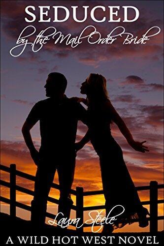 Seduced by the Mail Order Bride: A Wild Hot West Novel