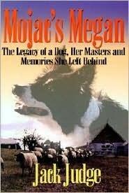 Mojac's Megan: The Legacy of a Dog, Her Masters and Memories She Left Behind