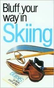 Bluffer's Guide to Skiing: Bluff Your Way in Skiing