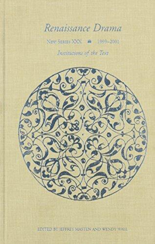 Renaissance Drama 30: New Series XXX: Institutions of the Text