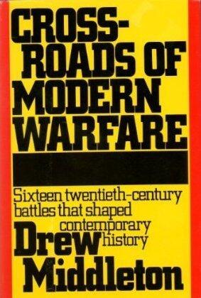 Crossroads Of Modern Warfare: Sixteen twentieth-century battles that shaped contemporary history
