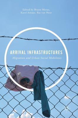 Arrival Infrastructures: Migration and Urban Social Mobilities