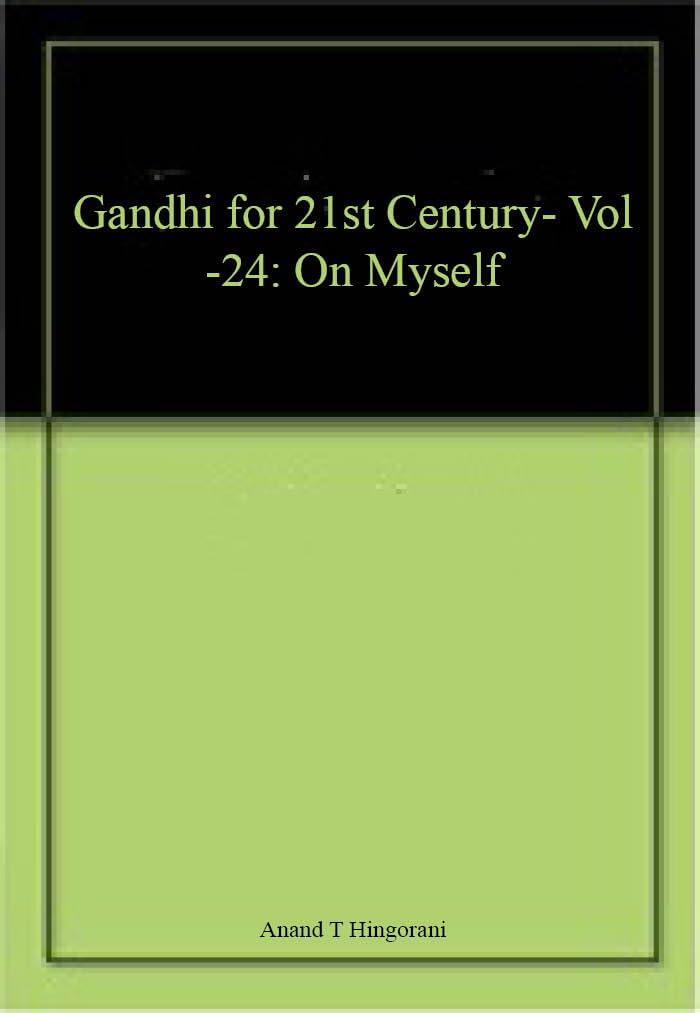 Gandhi for 21st Century- Vol -24: On Myself