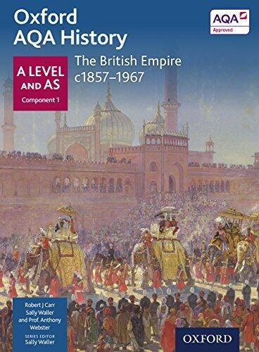 Oxford AQA History: A Level and AS Component 1: The British Empire c1857-1967