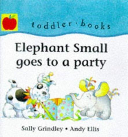 Elephant Small Goes to a Party