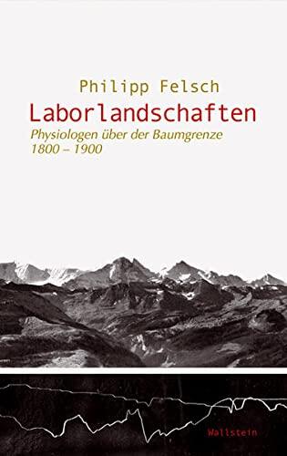 Laborlandschaften: Physiologische Alpenreisen im 19. Jahrhundert