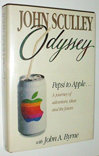 Odyssey: Pepsi to Apple (A Journey of Adventure, Ideas, and the Future)