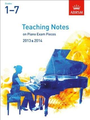 Teaching Notes on Piano Exam Pieces 2013 & 2014, ABRSM Grades 1-7