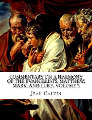 Commentary on a Harmony of the Evangelists, Matthew, Mark, and Luke, Volume 2