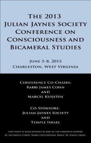 The Julian Jaynes Society Conference on Consciousness and Bicameral Studies: Abstracts and Speaker Biographies