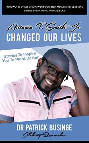 Antonio T. Smith Jr. Changed Our Lives: Stories To Inspire You To Plant Better