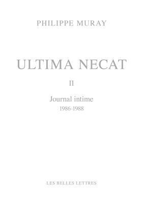 Ultima Necat II: Journal intime 1986-1988 (Romans, Essais, Poesie, Documents)
