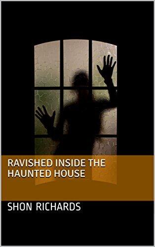 Ravished Inside the Haunted House