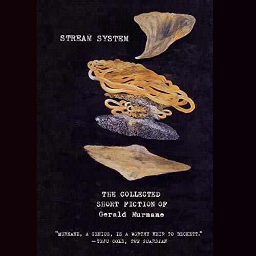 Stream System: The Collected Short Fiction of Gerald Murnane