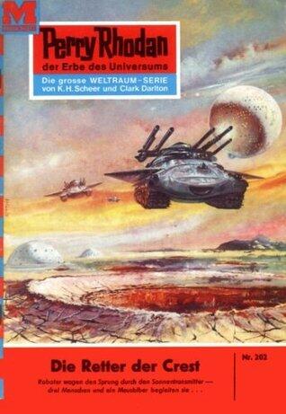 Perry Rhodan 202: Die Retter der CREST: Perry Rhodan-Zyklus "Die Meister der Insel" (Perry Rhodan-Erstauflage)
